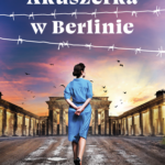 Tytuł: Akuszerka w Berlinie
Autor: Anna Stuart
Wydawnictwo: Wydawnictwo Bukowy Las
Formaty: EPUB, MOBI