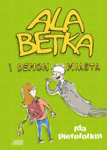 Tytuł: Ala Betka i demon miasta
Autor: Ida Pierelotkin
Wydawnictwo: Akapit Press
Formaty: EPUB, MOBI