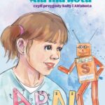Tytuł: Ala ma kota czyli przygody Sally i Alfabota
Autor: Piotr Rokicki
Wydawnictwo: Pan Wydawca
Formaty: PDF, MOBI, EPUB