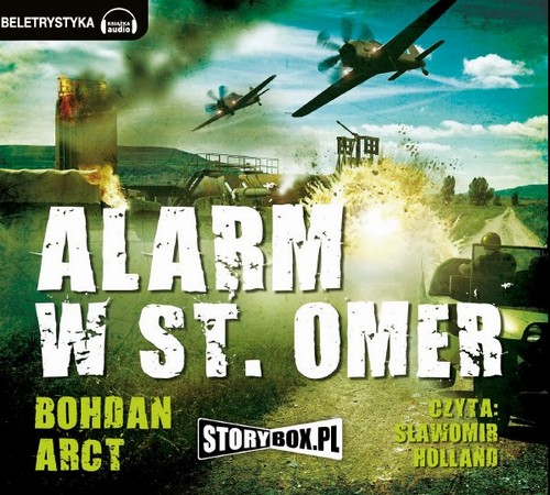 Tytuł: Alarm w St. Omer
Autor: Bohdan Arct
Wydawnictwo: Storybox
Formaty: MP3