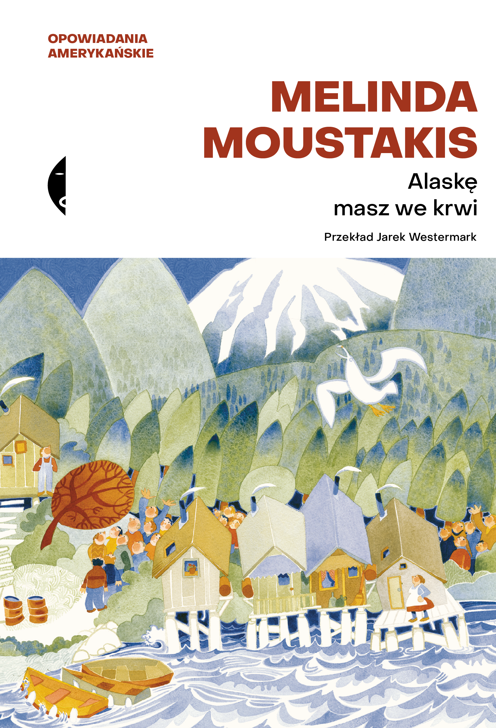 Tytuł: Alaskę masz we krwi
Autor: Melinda Moustakis
Wydawnictwo: Wydawnictwo Czarne
Formaty: EPUB, MOBI