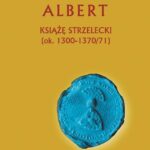 Tytuł: Albert Książę Strzelecki (ok. 1300-1370/71)
Autor: Marcin A. Klemenski
Wydawnictwo: Avalon
Formaty: EPUB, MOBI