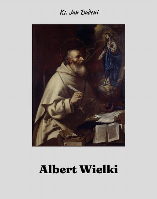 Tytuł: Albert Wielki
Autor: Jan Badeni
Wydawnictwo: Armoryka
Formaty: EPUB, MOBI