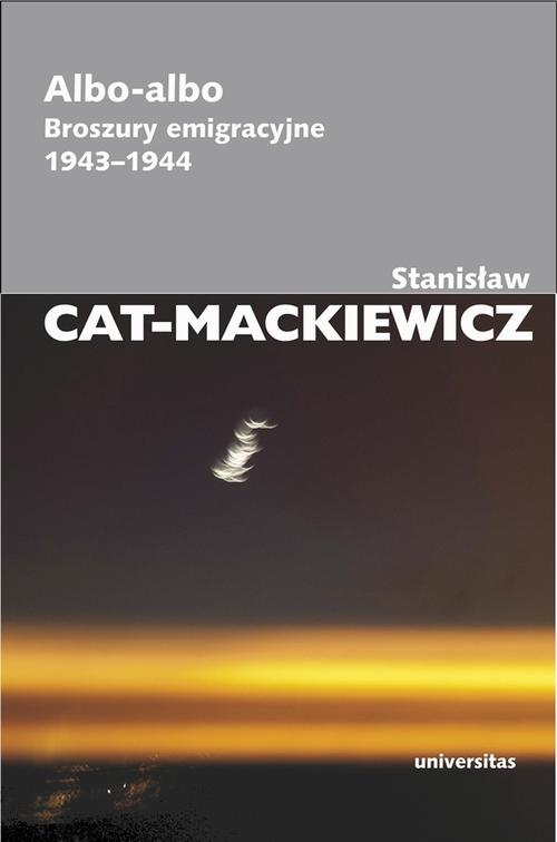 Tytuł: Albo-albo
Autor: Stanisław Cat-Mackiewicz
Wydawnictwo: Universitas
Formaty: MOBI, EPUB, PDF