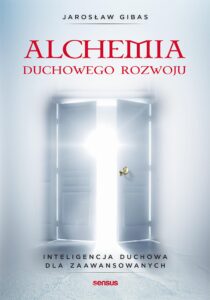 Tytuł: Alchemia duchowego rozwoju. Inteligencja duchowa dla zaawansowanych
Autor: Jarosław Gibas
Wydawnictwo: Sensus
Formaty: EPUB, PDF, MOBI