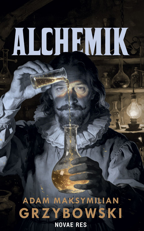 Tytuł: Alchemik
Autor: Adam Maksymilian Grzybowski
Wydawnictwo: Novae Res
Formaty: EPUB, MOBI