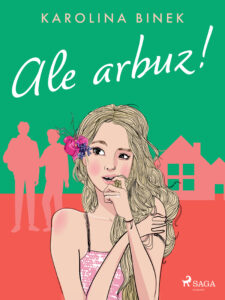 Tytuł: Ale arbuz!
Autor: Karolina Binek
Wydawnictwo: SAGA Egmont
Formaty: EPUB, MOBI