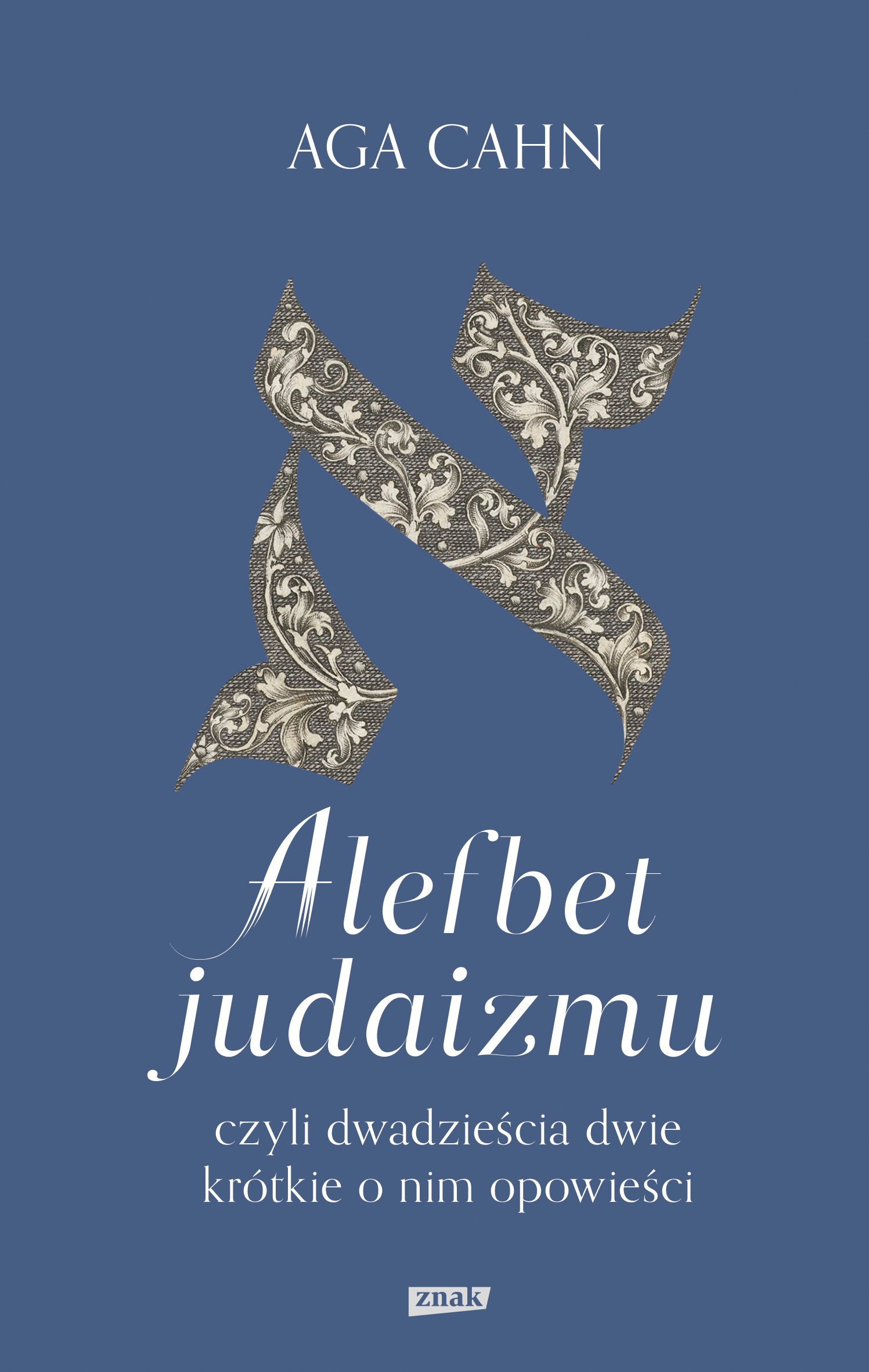 Tytuł: Alefbet judaizmu, czyli dwadzieścia dwie krótkie o nim opowieści
Autor: Aga Cahn
Wydawnictwo: Wizerunkowe
Formaty: EPUB, MOBI