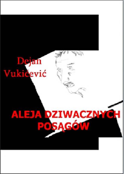 Tytuł: Aleja dziwacznych posągów
Autor: Dejan Vukićević
Wydawnictwo: Wydawnictwo e-bookowo
Formaty: PDF