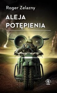 Tytuł: Aleja Potępienia
Autor: Roger Zelazny
Wydawnictwo: REBIS
Formaty: EPUB, MOBI