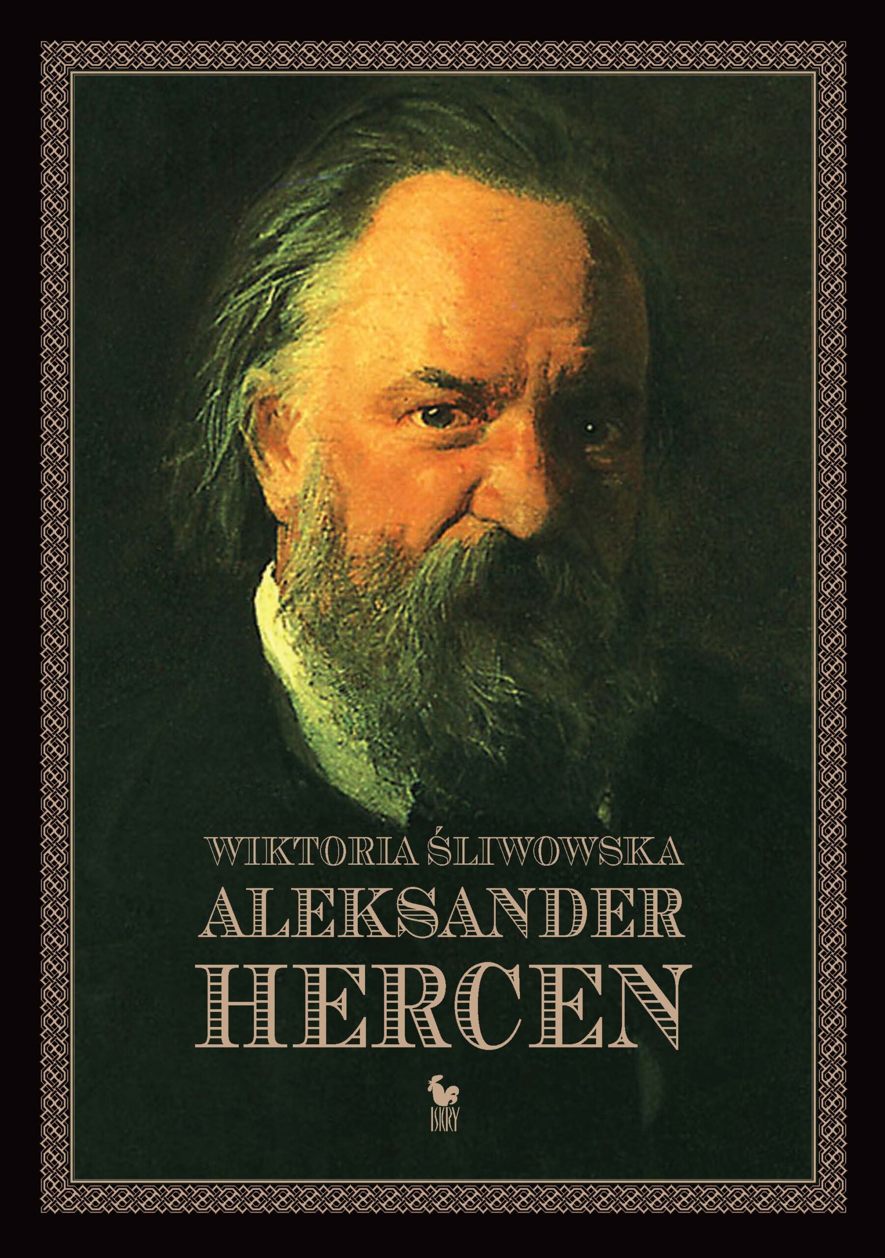 Tytuł: Aleksander Hercen
Autor: Wiktoria Śliwowska
Wydawnictwo: Wydawnictwo Iskry
Formaty: EPUB, MOBI