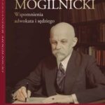 Tytuł: Aleksander Mogilnicki. Wspomnienia adwokata i sędziego
Autor: Aleksander Mogilnicki
Wydawnictwo: Wolters Kluwer
Formaty: PDF