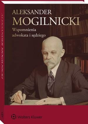 Tytuł: Aleksander Mogilnicki. Wspomnienia adwokata i sędziego
Autor: Aleksander Mogilnicki
Wydawnictwo: Wolters Kluwer
Formaty: PDF