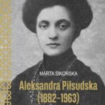 Tytuł: Aleksandra Piłsudska (1882-1963)
Autor: Marta Sikorska
Wydawnictwo: Wydawnictwo Uniwersytetu Łódzkiego
Formaty: PDF