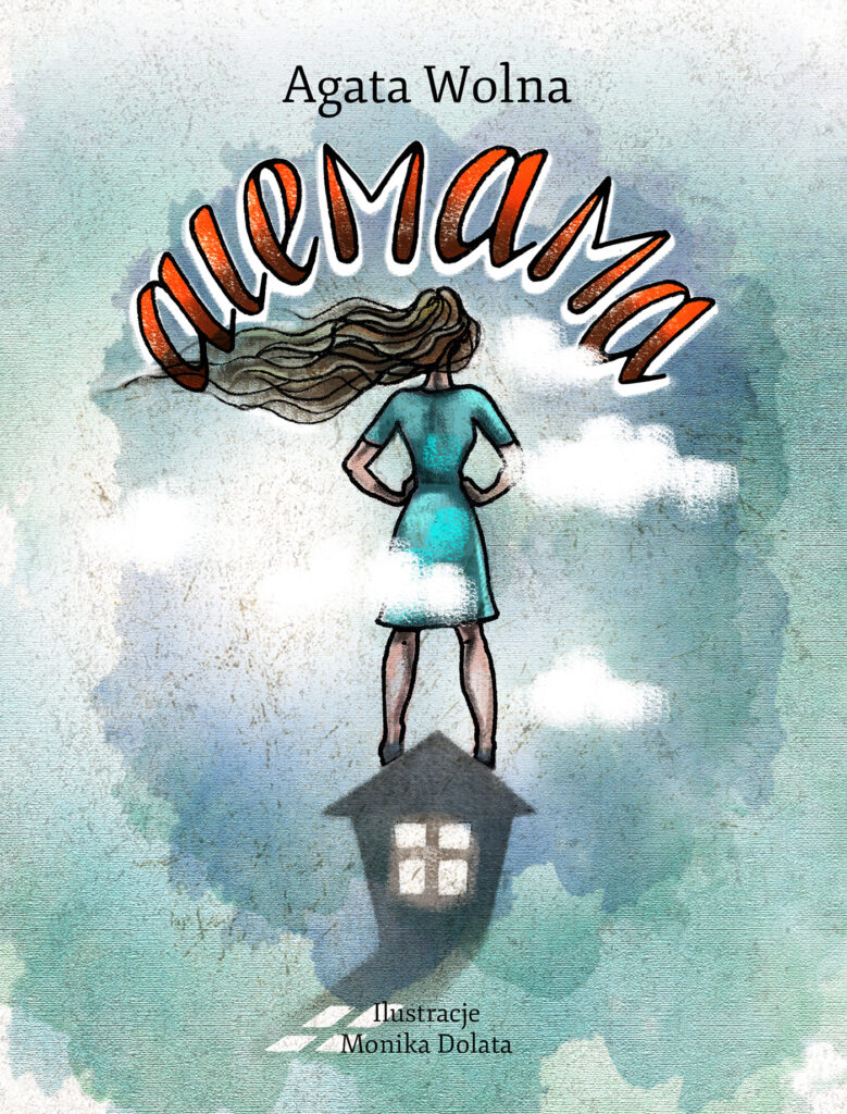 Tytuł: Alemama, czyli historia z życia wzięta
Autor: Agata Wolna
Wydawnictwo: Zysk i S-ka
Formaty: EPUB, MOBI