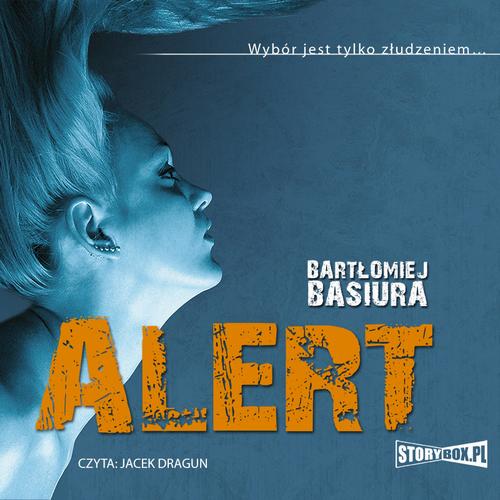 Tytuł: Alert
Autor: Bartłomiej Basiura
Wydawnictwo: Storybox
Formaty: MP3