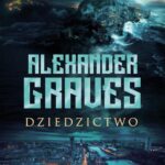 Tytuł: Alexander Graves - Dziedzictwo
Autor: Adrian Dominiak
Wydawnictwo: Novae Res
Formaty: MOBI, EPUB