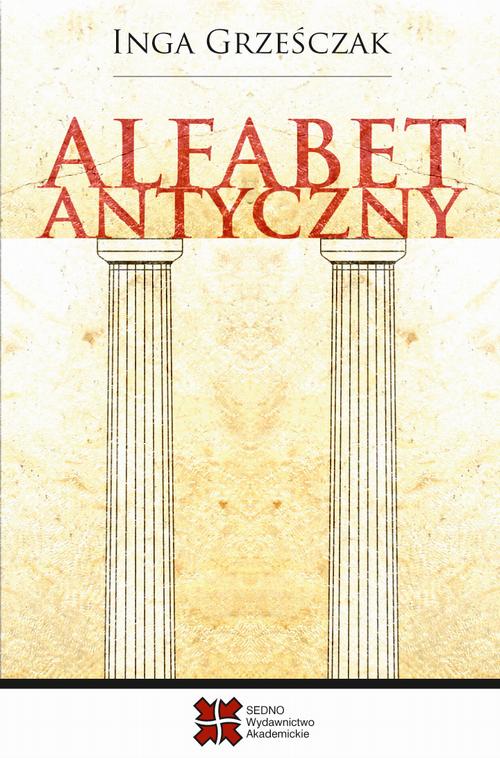 Tytuł: Alfabet antyczny
Autor: Inga Grześczak
Wydawnictwo: Sedno
Formaty: PDF