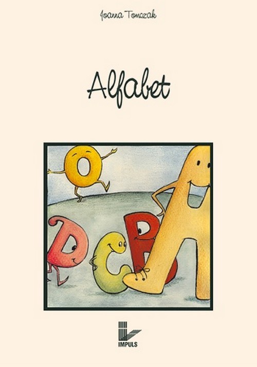 Tytuł: Alfabet
Autor: Joanna Tomczak
Wydawnictwo: Impuls
Formaty: PDF