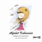Tytuł: Alfabet kobiecości
Autor: Małgorzata Szafrańska
Wydawnictwo: Storybox
Formaty: MP3