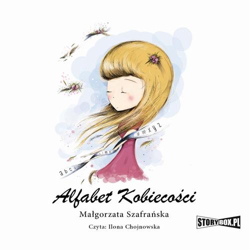 Tytuł: Alfabet kobiecości
Autor: Małgorzata Szafrańska
Wydawnictwo: Storybox
Formaty: MP3