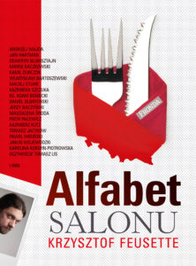 Tytuł: Alfabet Salonu
Autor: Krzysztof Feusette
Wydawnictwo: Fronda
Formaty: EPUB, PDF, MOBI