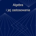 Tytuł: Algebra i jej zastosowania
Autor: Anna Romanowska
Wydawnictwo: Oficyna Wydawnicza Politechniki Warszawskiej
Formaty: PDF