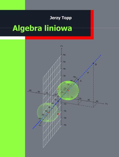 Tytuł: Algebra liniowa
Autor: Jerzy Topp
Wydawnictwo: Wydawnictwo Uniwersytetu Gdańskiego
Formaty: PDF