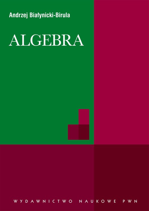 Tytuł: Algebra
Autor: Andrzej Białynicki-Birula
Wydawnictwo: Wydawnictwo Naukowe PWN
Formaty: PDF
