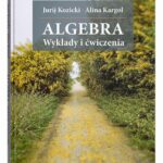 Tytuł: Algebra. Wykłady i ćwiczenia
Autor: Jurij Kozicki, Alina Kargol
Wydawnictwo: UMCS
Formaty: PDF