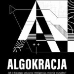 Tytuł: Algokracja
Autor: Krzysztof Rybiński, Jarosław Królewski
Wydawnictwo: Wydawnictwo Naukowe PWN
Formaty: EPUB, MOBI
