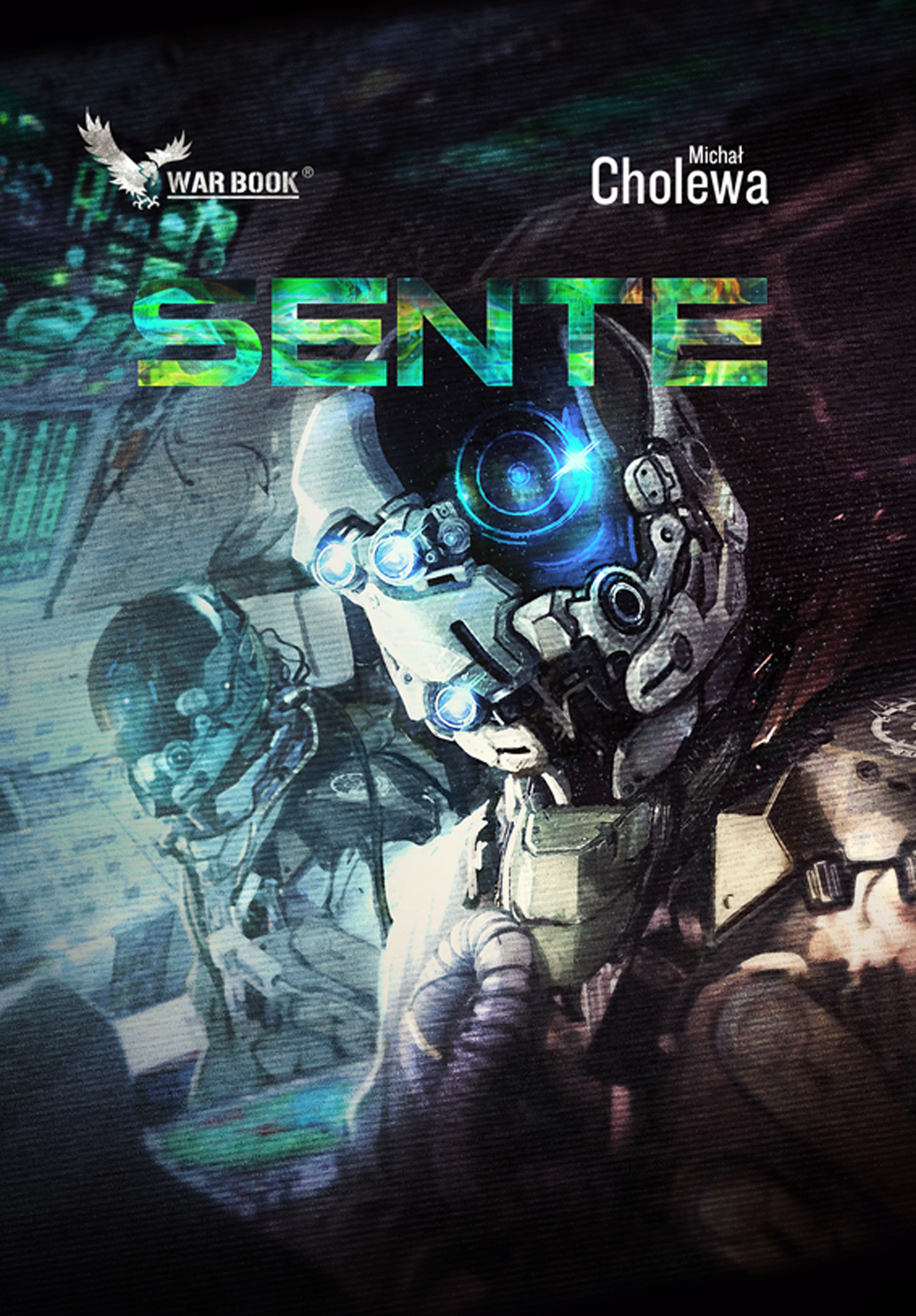 Tytuł: Algorytm Wojny (V). Sente
Autor: Michał Cholewa
Wydawnictwo: WARBOOK
Formaty: EPUB