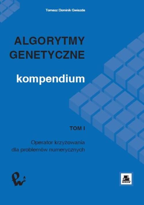 Tytuł: Algorytmy genetyczne. Kompendium, t. 1
Autor: Tomasz Dominik Gwiazda
Wydawnictwo: Wydawnictwo Naukowe PWN
Formaty: PDF