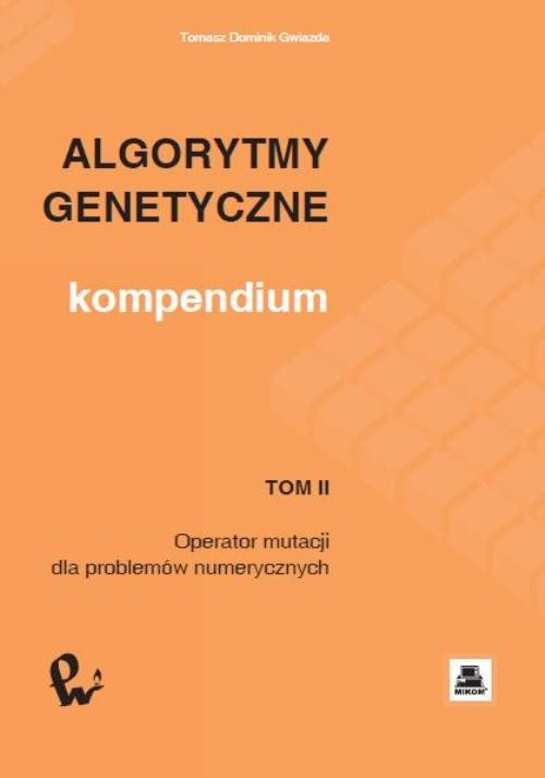 Tytuł: Algorytmy genetyczne. Kompendium, t. 2
Autor: Tomasz Dominik Gwiazda
Wydawnictwo: Wydawnictwo Naukowe PWN
Formaty: PDF