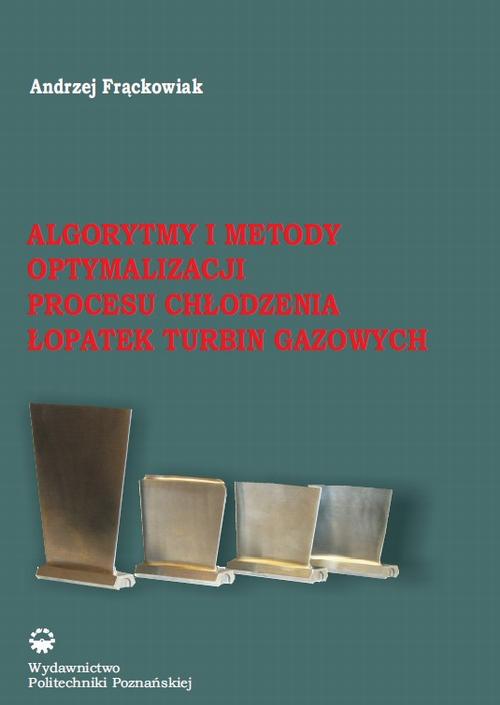 Tytuł: Algorytmy i metody optymalizacji procesu chłodzenia łopatek turbin gazowych
Autor: Andrzej Frąckowiak
Wydawnictwo: Wydawnictwo Politechniki Poznańskiej
Formaty: PDF