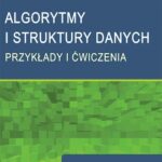Tytuł: Algorytmy i struktury danych. Przykłady i ćwiczenia
Autor: Stanisław Kędzierski
Wydawnictwo: Wydawnictwo Uniwersytetu Ekonomicznego w Katowicach
Formaty: PDF