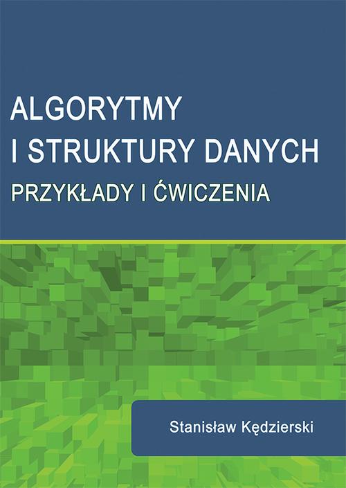 Tytuł: Algorytmy i struktury danych. Przykłady i ćwiczenia
Autor: Stanisław Kędzierski
Wydawnictwo: Wydawnictwo Uniwersytetu Ekonomicznego w Katowicach
Formaty: PDF