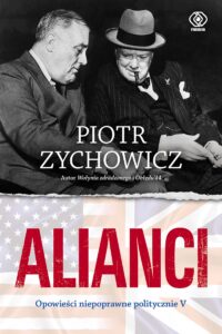 Tytuł: Alianci. Opowieści niepoprawne politycznie cz.V
Autor: Piotr Zychowicz
Wydawnictwo: REBIS
Formaty: EPUB, MOBI