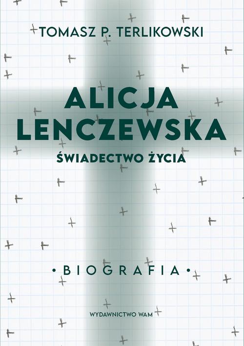 Tytuł: Alicja Lenczewska. Świadectwo życia
Autor: Tomasz P. Terlikowski
Wydawnictwo: WAM
Formaty: EPUB