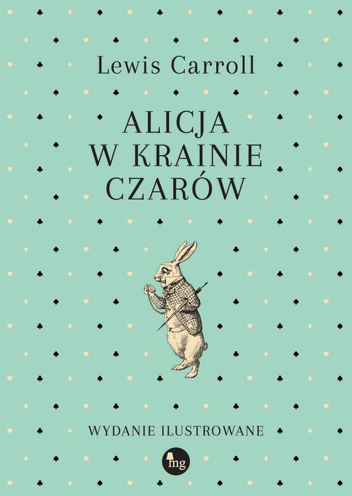 Tytuł: Alicja w Krainie Czarów
Autor: Lewis Carroll
Wydawnictwo: MG
Formaty: EPUB, MOBI