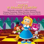 Tytuł: Alicja w Krainie Czarów
Autor: Lewis Carroll
Wydawnictwo: Siedmioróg
Formaty: MP3