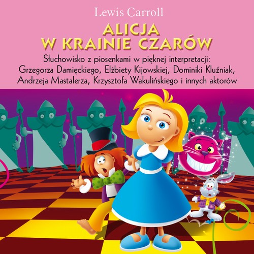 Tytuł: Alicja w Krainie Czarów
Autor: Lewis Carroll
Wydawnictwo: Siedmioróg
Formaty: MP3