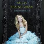 Tytuł: Alicja w Krainie Zombi
Autor: Gena Showalter
Wydawnictwo: HarperCollins Polska
Formaty: EPUB, MOBI