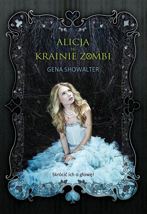 Tytuł: Alicja w Krainie Zombi
Autor: Gena Showalter
Wydawnictwo: HarperCollins Polska
Formaty: EPUB, MOBI