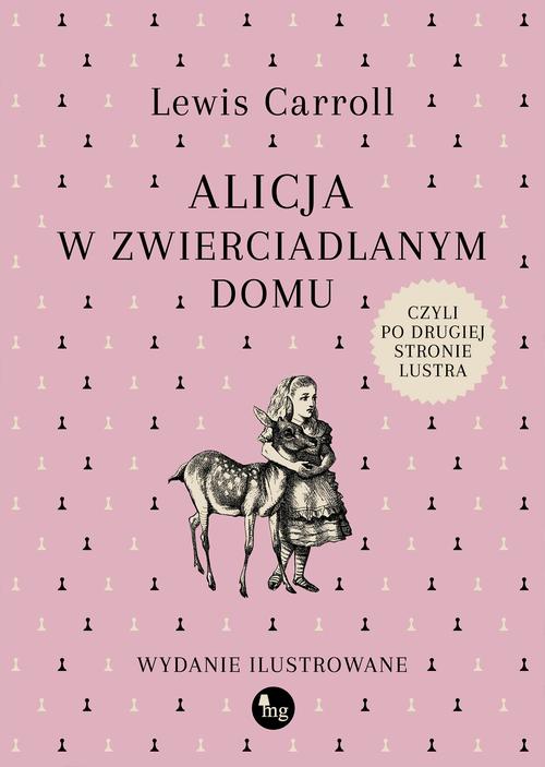 Tytuł: Alicja w zwierciadlanym domu, czyli po drugiej stronie lustra
Autor: Carrol Lewis
Wydawnictwo: MG
Formaty: MOBI, EPUB