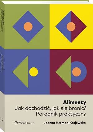 Tytuł: Alimenty. Jak dochodzić, jak się bronić? Poradnik praktyczny
Autor: Joanna Hetman-Krajewska
Wydawnictwo: Wolters Kluwer
Formaty: PDF