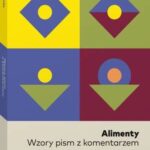Tytuł: Alimenty. Wzory pism z komentarzem
Autor: Joanna Hetman-Krajewska
Wydawnictwo: Wolters Kluwer
Formaty: PDF