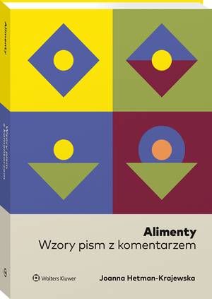 Tytuł: Alimenty. Wzory pism z komentarzem
Autor: Joanna Hetman-Krajewska
Wydawnictwo: Wolters Kluwer
Formaty: PDF
