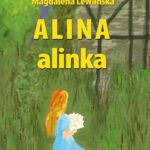 Tytuł: Alina, alinka
Autor: Magdalena Lewańska
Wydawnictwo: Wydawnictwo e-bookowo
Formaty: EPUB, PDF