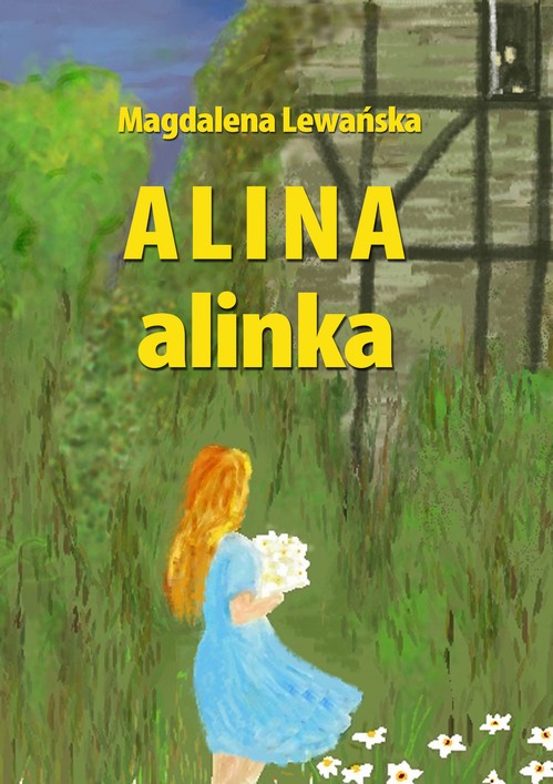 Tytuł: Alina, alinka
Autor: Magdalena Lewańska
Wydawnictwo: Wydawnictwo e-bookowo
Formaty: EPUB, PDF